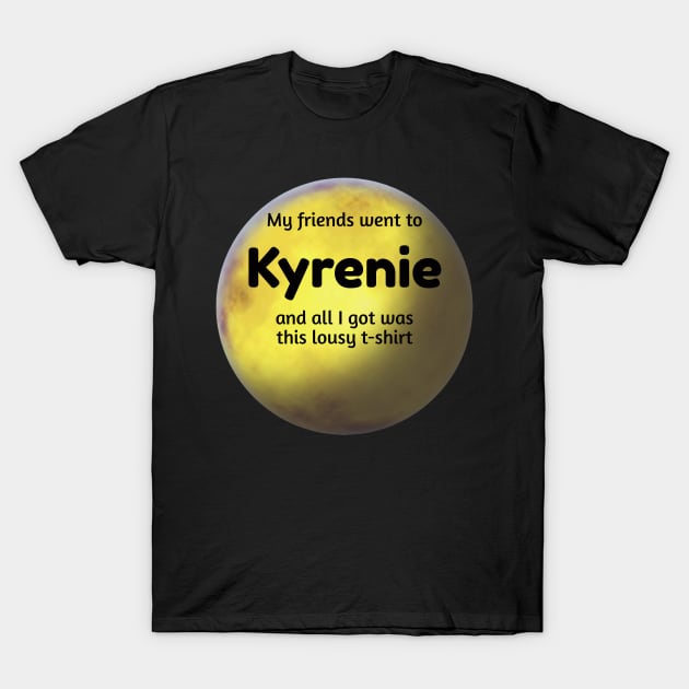 Lousy T-Shirt for Planet Tourists - Kyrenie T-Shirt by Kayelle Allen